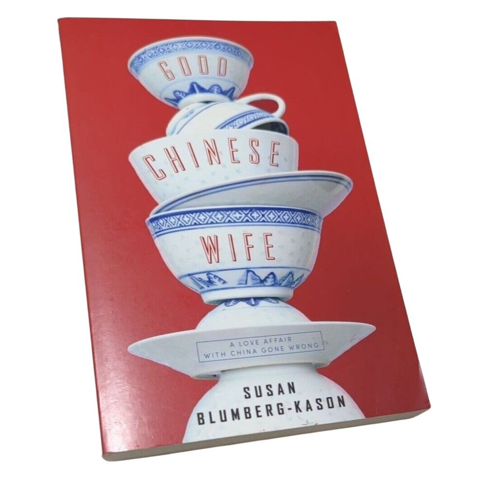 Good Chinese Wife: A Love Affair with China Gone Wrong by Susan Blumberg-Kason